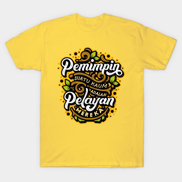 Pemimpin Suatu Kaum adalah Pelayan Meraka T-Shirt by Kreatifikir Project